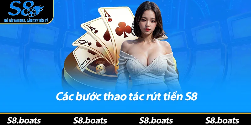 Các bước thao tác rút tiền S8